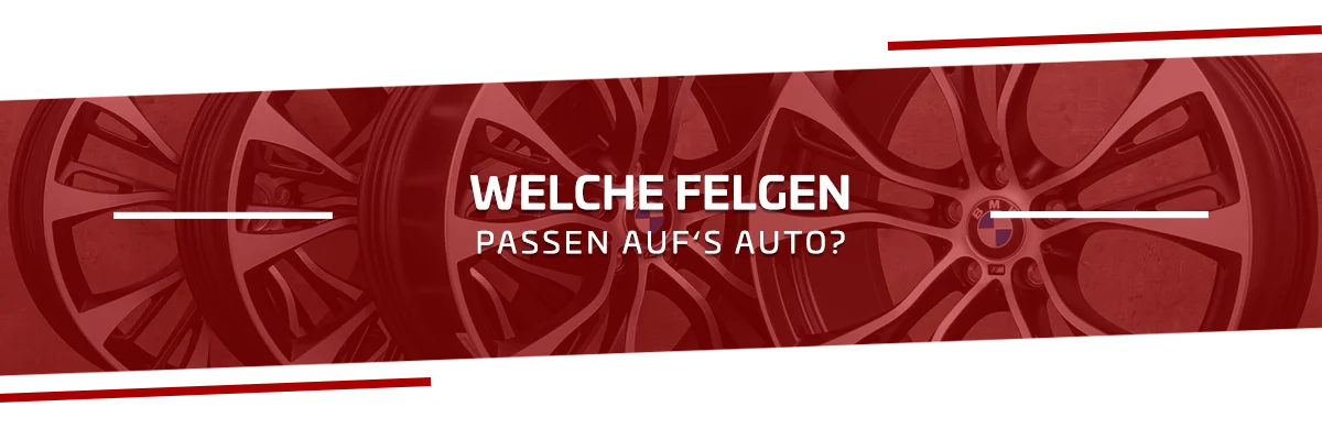 Welche Felgen passen auf mein Auto?